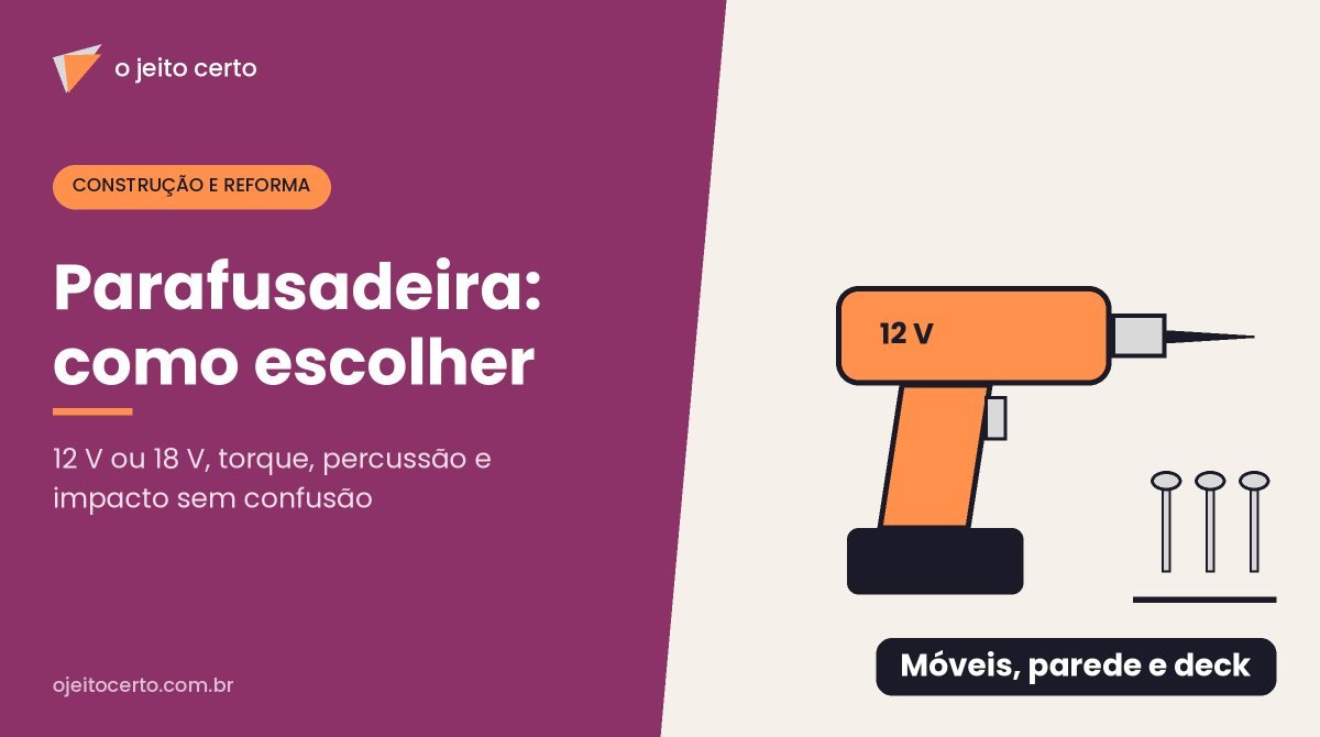 Parafusadeira: como escolher entre 12 V, 18 V, percussão e impacto
