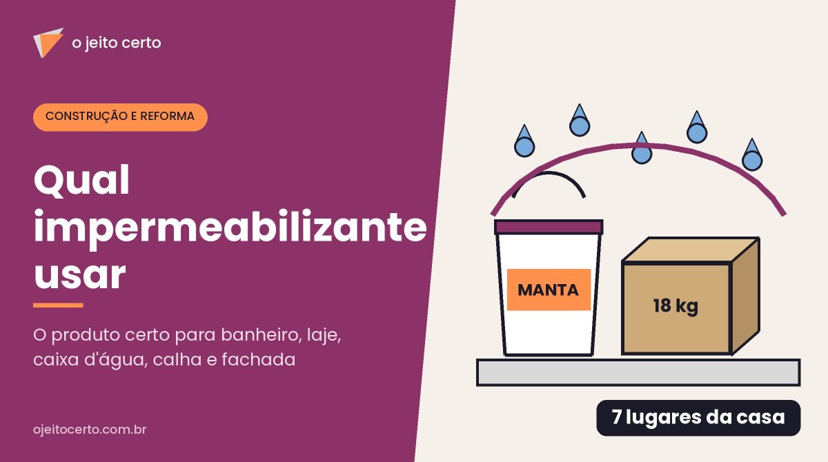 Qual impermeabilizante usar: o produto certo para cada lugar da casa
